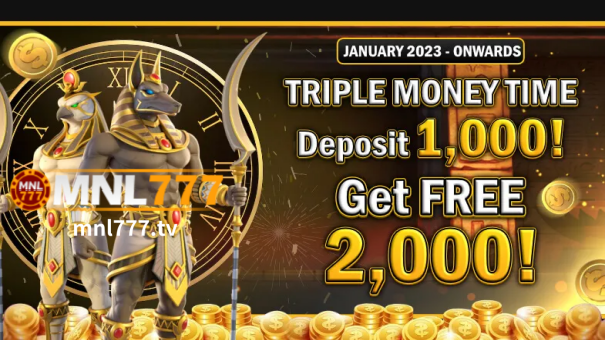 MNL777 Triple Money Time ! Deposit 1000 FREE 2000 !