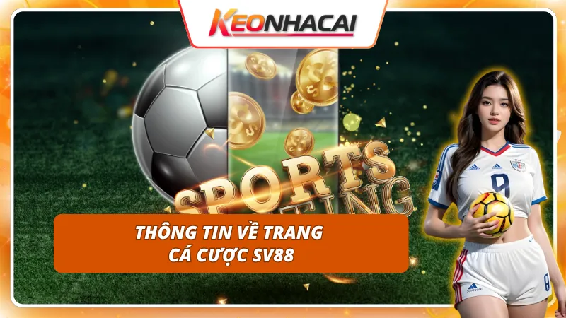 Khái quát về trang cá cược SV88
